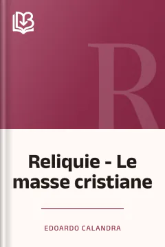Reliquie - Le masse cristiane - Edoardo Calandra