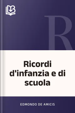 Ricordi d'infanzia e di scuola - Edmondo De Amicis