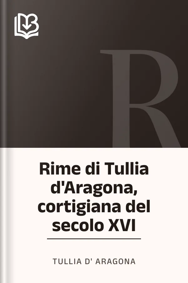 Rime di Tullia d'Aragona, cortigiana del secolo XVI di Tullia d'Aragona, copertina del libro