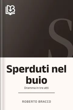 Sperduti nel buio - Roberto Bracco
