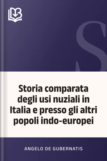 Storia comparata degli usi nuziali in Italia e presso gli altri popoli indo-europei di Angelo De Gubernatis, copertina del libro