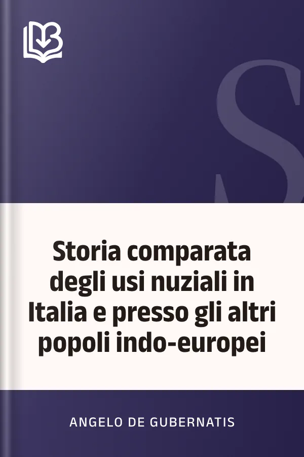 Storia comparata degli usi nuziali in Italia e presso gli altri popoli indo-europei di Angelo De Gubernatis, copertina del libro