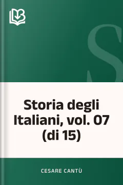 Storia degli Italiani, vol. 07 (di 15) - Cesare Cantù