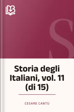 Storia degli Italiani, vol. 11 (di 15) - Cesare Cantù