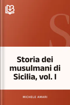 Storia dei musulmani di Sicilia, vol. I - Michele Amari
