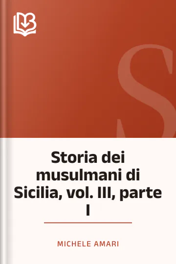 Storia dei musulmani di Sicilia, vol. III, parte I di Michele Amari, copertina del libro