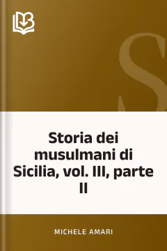 Storia dei musulmani di Sicilia, vol. III, parte II - Michele Amari
