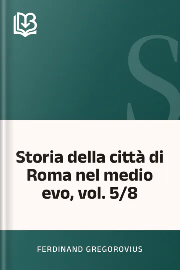 Storia della città di Roma nel medio evo, vol. 5/8 di Ferdinand Gregorovius, copertina del libro