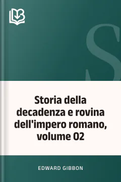 Storia della decadenza e rovina dell'impero romano, volume 02 - Edward Gibbon