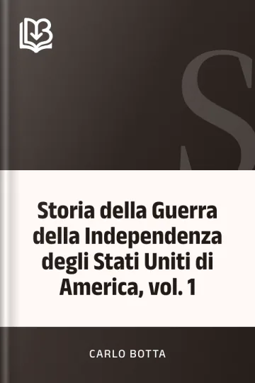 Storia della Guerra della Independenza degli Stati Uniti di America, vol. 1 di Carlo Botta, copertina del libro