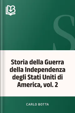 Storia della Guerra della Independenza degli Stati Uniti di America, vol. 2 - Carlo Botta