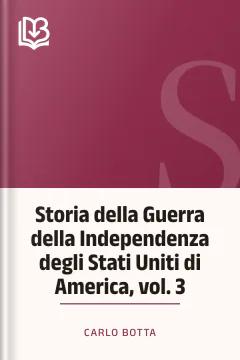 Storia della Guerra della Independenza degli Stati Uniti di America, vol. 3 - Carlo Botta