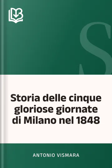 Storia delle cinque gloriose giornate di Milano nel 1848 di Antonio Vismara, copertina del libro