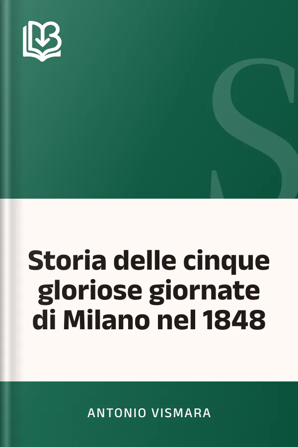 Storia delle cinque gloriose giornate di Milano nel 1848 di Antonio Vismara, copertina del libro