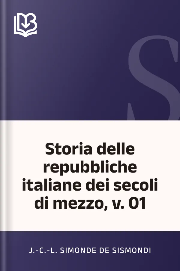 Storia delle repubbliche italiane dei secoli di mezzo, v. 01 di J.-C.-L. Simonde de Sismondi, copertina del libro