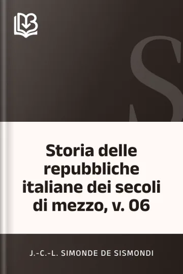 Storia delle repubbliche italiane dei secoli di mezzo, v. 06 di J.-C.-L. Simonde de Sismondi, copertina del libro