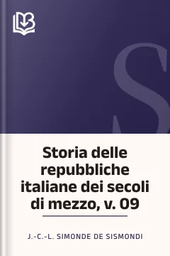 Storia delle repubbliche italiane dei secoli di mezzo, v. 09 - J.-C.-L. Simonde de Sismondi