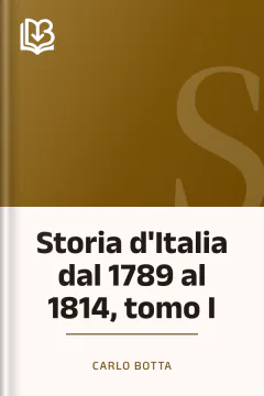 Storia d'Italia dal 1789 al 1814, tomo I - Carlo Botta