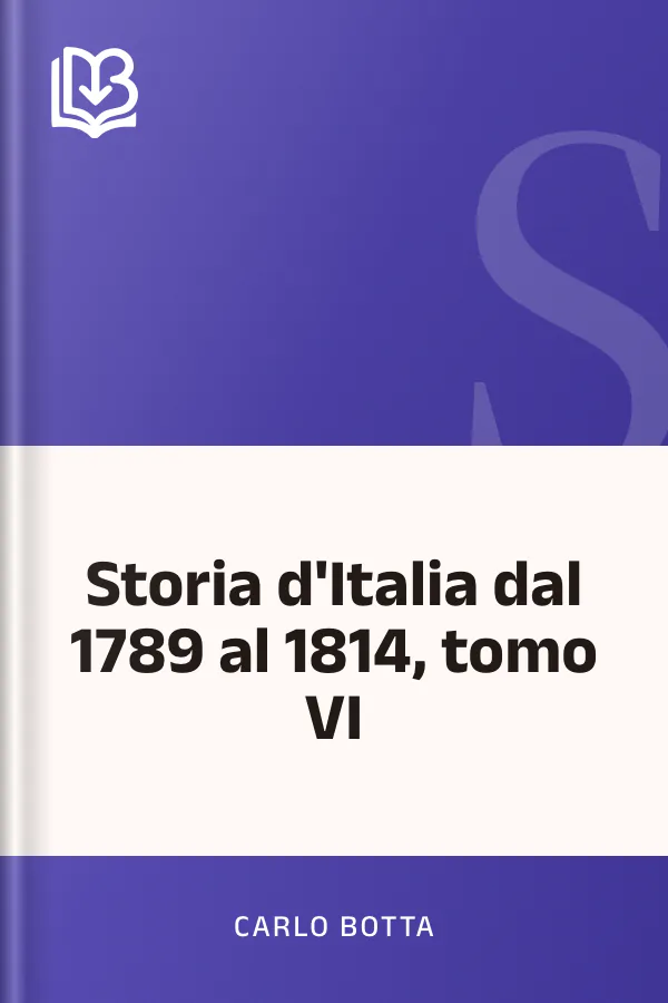 Storia d'Italia dal 1789 al 1814, tomo VI di Carlo Botta, copertina del libro