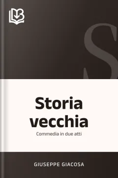 Storia vecchia - Giuseppe Giacosa