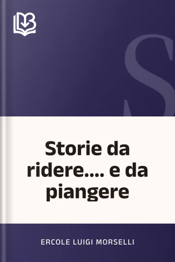 Storie da ridere.... e da piangere di Ercole Luigi Morselli, copertina del libro