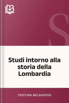 Studi intorno alla storia della Lombardia - Cristina Belgioioso