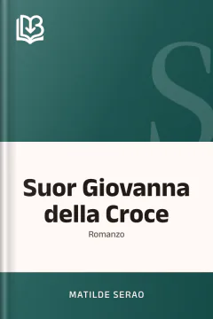 Suor Giovanna della Croce - Matilde Serao
