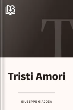 Tristi Amori - Giuseppe Giacosa