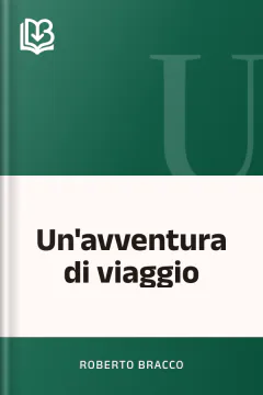 Un'avventura di viaggio - Roberto Bracco