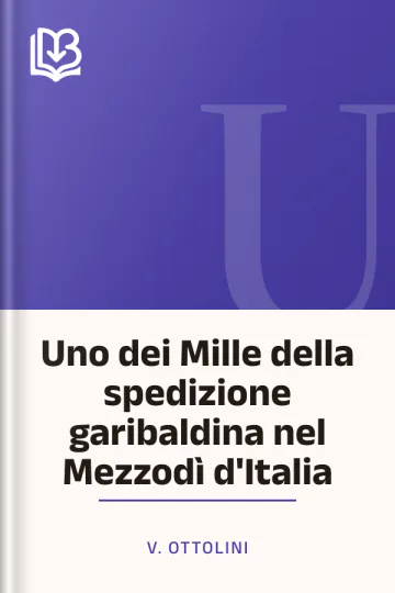 Uno dei Mille della spedizione garibaldina nel Mezzodì d'Italia di V. Ottolini, copertina del libro