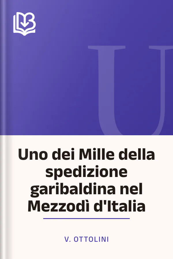 Uno dei Mille della spedizione garibaldina nel Mezzodì d'Italia di V. Ottolini, copertina del libro
