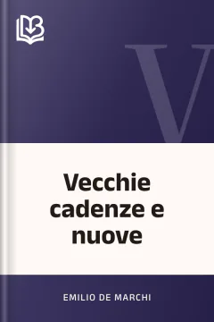 Vecchie cadenze e nuove - Emilio De Marchi