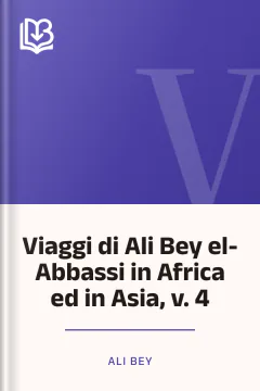 Viaggi di Ali Bey el-Abbassi in Africa ed in Asia, v. 4 - Ali Bey