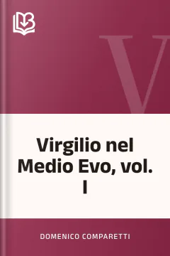 Virgilio nel Medio Evo, vol. I - Domenico Comparetti