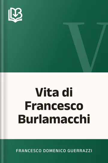 Vita di Francesco Burlamacchi di Francesco Domenico Guerrazzi, copertina del libro