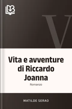 Vita e avventure di Riccardo Joanna - Matilde Serao