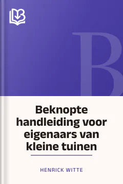 Beknopte handleiding voor eigenaars van kleine tuinen - Henrick Witte