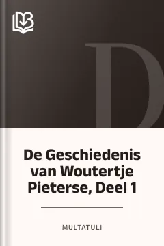 De Geschiedenis van Woutertje Pieterse, Deel 1 - Multatuli