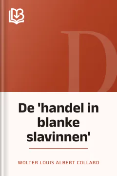 De 'handel in blanke slavinnen' - Wolter Louis Albert Collard