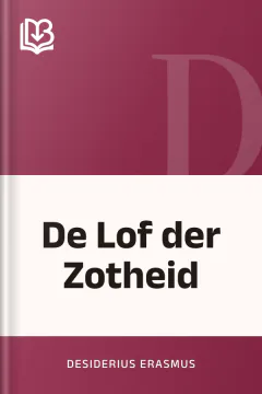 De Lof der Zotheid - Desiderius Erasmus