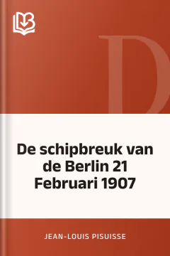 De schipbreuk van de Berlin 21 Februari 1907 - Jean-Louis Pisuisse