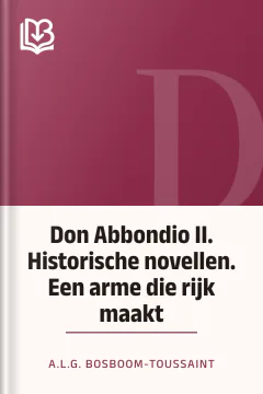Don Abbondio II. Historische novellen. Een arme die rijk maakt - A.L.G. Bosboom-Toussaint