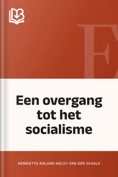 Een overgang tot het socialisme - Henriette Roland Holst-Van der Schalk
