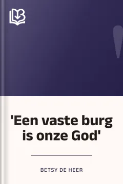 'Een vaste burg is onze God' - Betsy de Heer