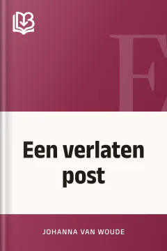 Een verlaten post - Johanna van Woude