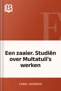 Een zaaier. Studiën over Multatuli's werken - Carel Vosmaer
