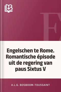 Engelschen te Rome. Romantische épisode uit de regering van paus Sixtus V - A.L.G. Bosboom-Toussaint