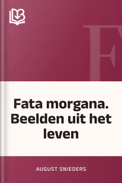 Fata morgana. Beelden uit het leven - August Snieders