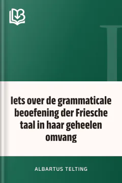 Iets over de grammaticale beoefening der Friesche taal in haar geheelen omvang - Albartus Telting