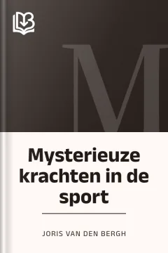 Mysterieuze krachten in de sport - Joris van den Bergh